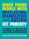 Cover image for When Young People with Intellectual Disabilities and Autism Hit Puberty
